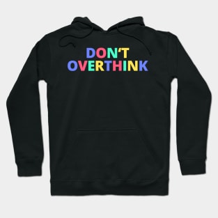 Don't Overthink Hoodie